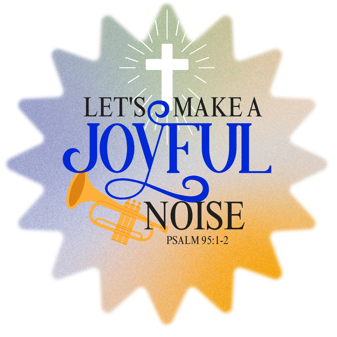 Let’s Make A Joyful Noise(1)